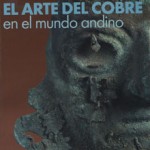 El arte del cobre en el mundo andino